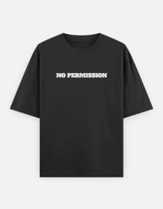NO PERMISSION Oversized Classic T-Shirt